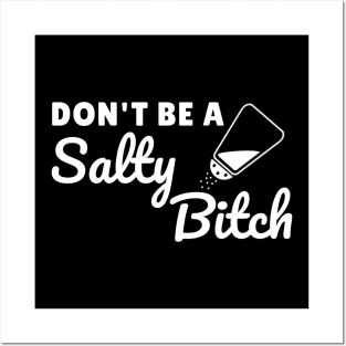 Dont be a salty bitch Posters and Art